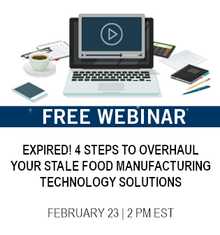Expired! 4 Steps to Overhaul Your Stale Food Manufacturing Technology Solutions